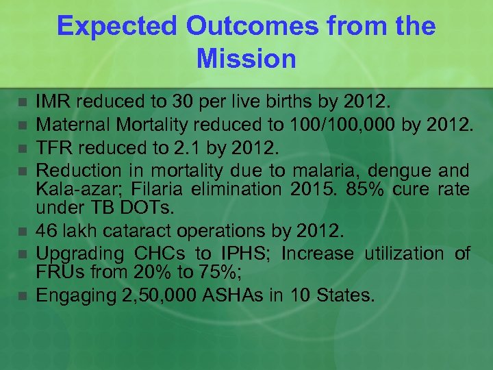 Expected Outcomes from the Mission n n n IMR reduced to 30 per live