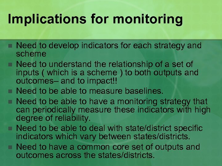 Implications for monitoring n n n Need to develop indicators for each strategy and
