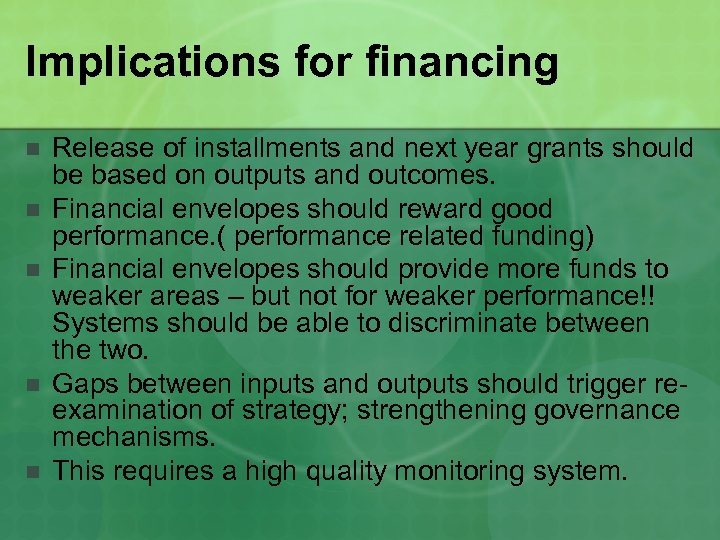 Implications for financing n n n Release of installments and next year grants should