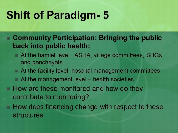 Shift of Paradigm- 5 n Community Participation: Bringing the public back into public health: