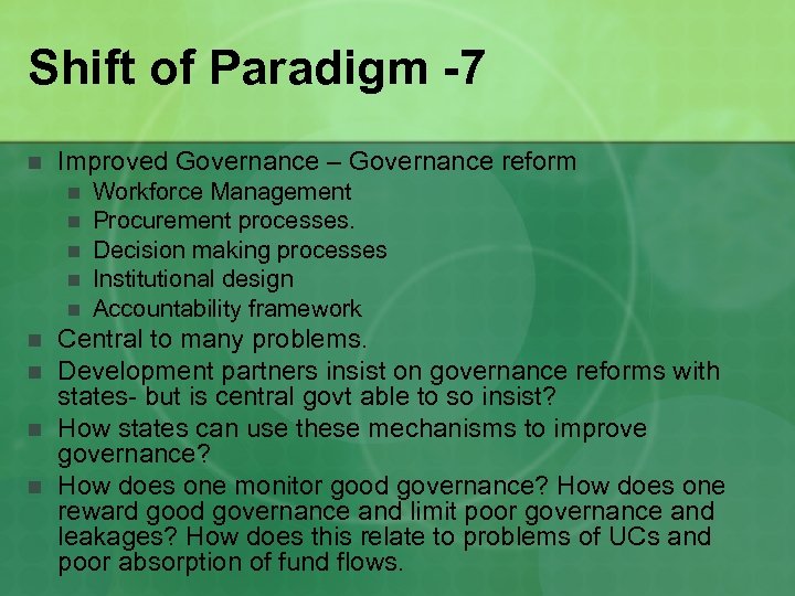 Shift of Paradigm -7 n Improved Governance – Governance reform n n n n