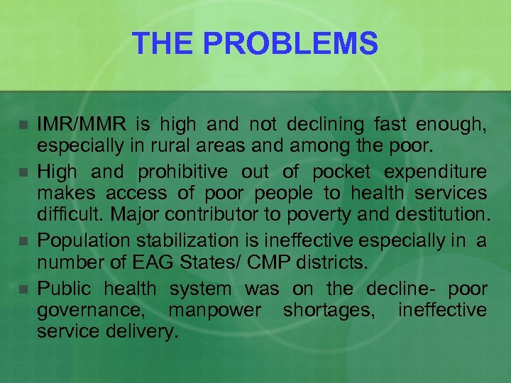 THE PROBLEMS n n IMR/MMR is high and not declining fast enough, especially in
