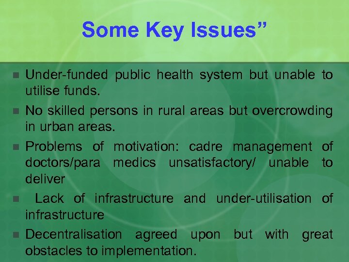 Some Key Issues” n n n Under-funded public health system but unable to utilise