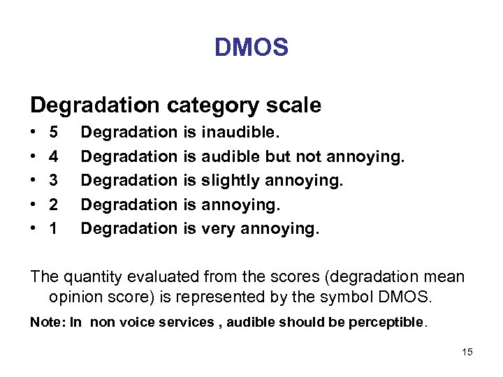 DMOS Degradation category scale • • • 5 4 3 2 1 Degradation is