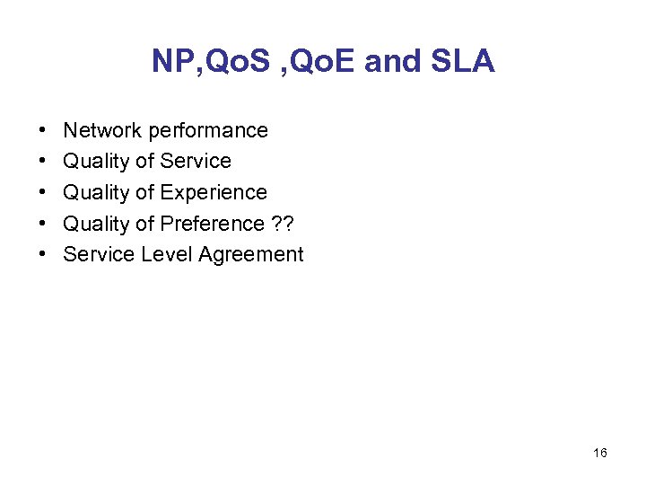 NP, Qo. S , Qo. E and SLA • • • Network performance Quality