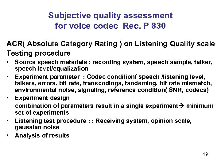 Subjective quality assessment for voice codec Rec. P 830 ACR( Absolute Category Rating )