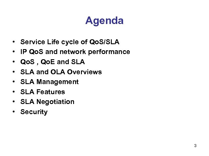 Agenda • • Service Life cycle of Qo. S/SLA IP Qo. S and network