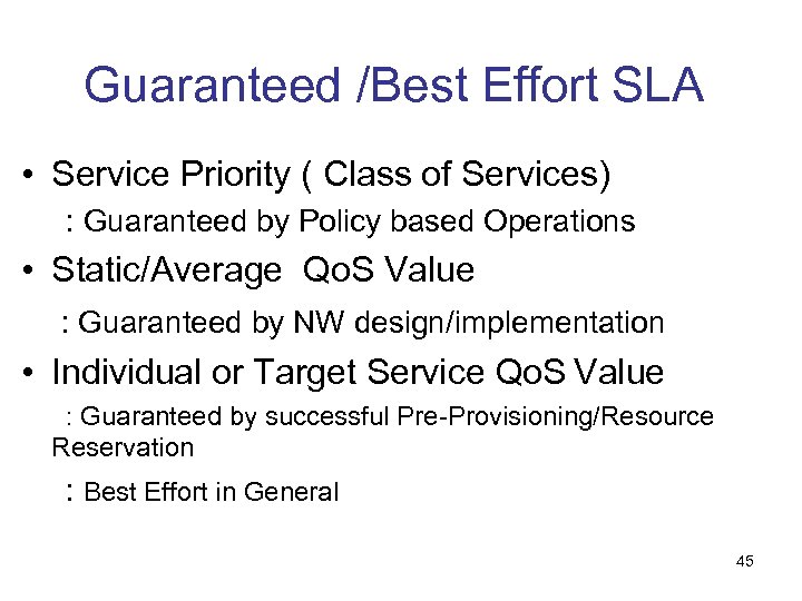 Guaranteed /Best Effort SLA • Service Priority ( Class of Services) : Guaranteed by