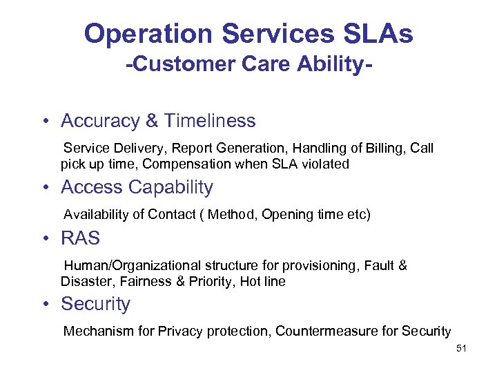 Operation Services SLAs -Customer Care Ability • Accuracy & Timeliness Service Delivery, Report Generation,