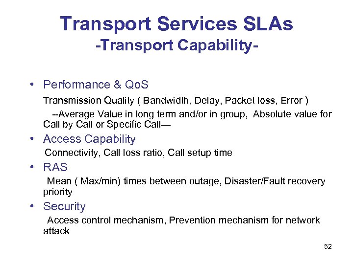 Transport Services SLAs -Transport Capability • Performance & Qo. S Transmission Quality ( Bandwidth,