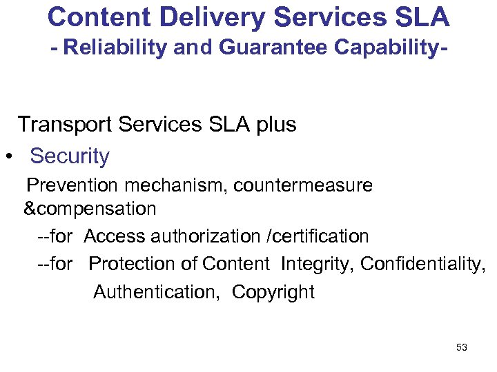 Content Delivery Services SLA - Reliability and Guarantee Capability. Transport Services SLA plus •