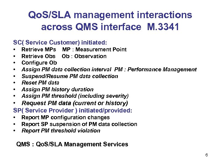 Qo. S/SLA management interactions across QMS interface M. 3341 SC( Service Customer) initiated: •