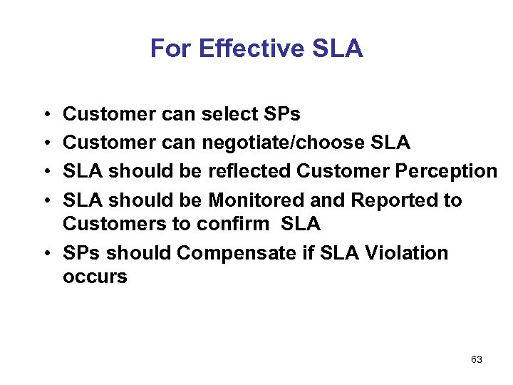 For Effective SLA • • Customer can select SPs Customer can negotiate/choose SLA should