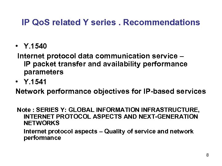 IP Qo. S related Y series. Recommendations • Y. 1540 Internet protocol data communication