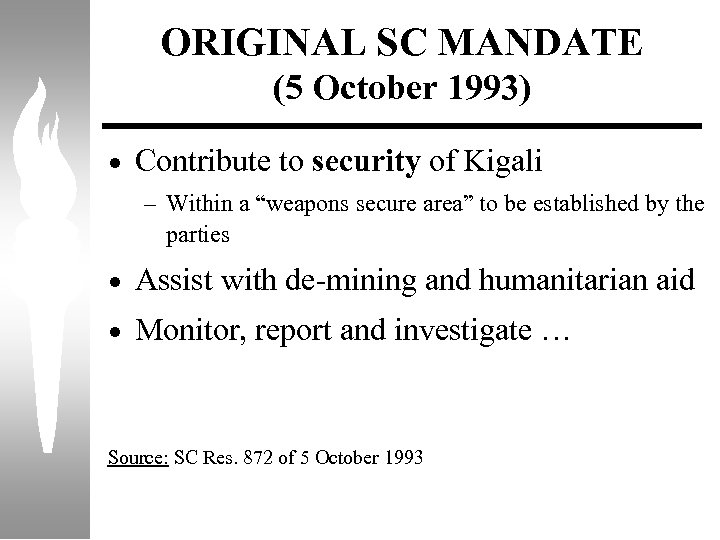 ORIGINAL SC MANDATE (5 October 1993) · Contribute to security of Kigali – Within