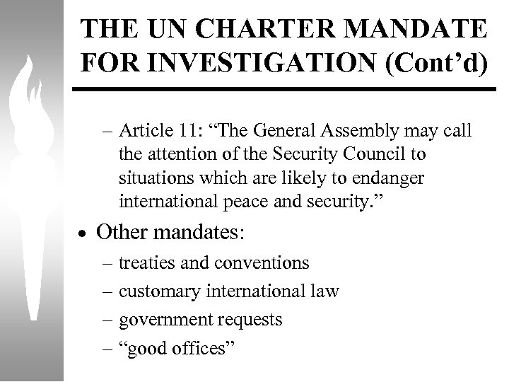 THE UN CHARTER MANDATE FOR INVESTIGATION (Cont’d) – Article 11: “The General Assembly may