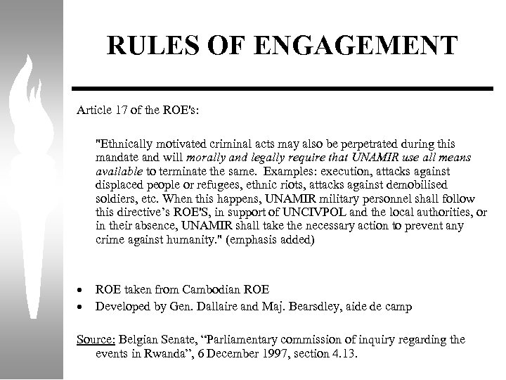 RULES OF ENGAGEMENT Article 17 of the ROE's: "Ethnically motivated criminal acts may also