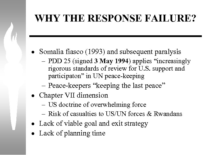 WHY THE RESPONSE FAILURE? · Somalia fiasco (1993) and subsequent paralysis – PDD 25