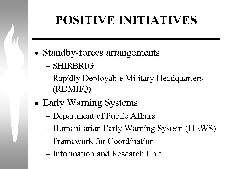 POSITIVE INITIATIVES · Standby-forces arrangements – SHIRBRIG – Rapidly Deployable Military Headquarters (RDMHQ) ·