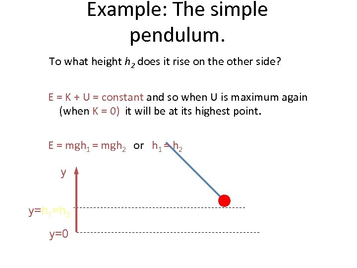 Example: The simple pendulum. To what height h 2 does it rise on the