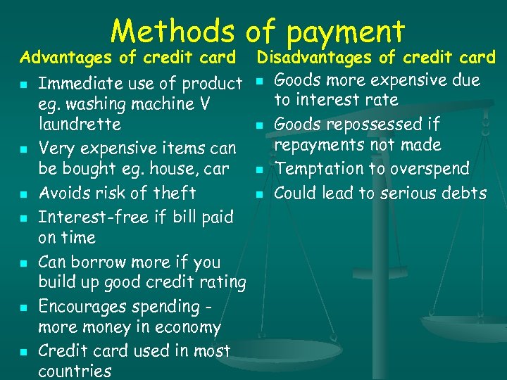 Methods of payment Advantages of credit card n n n n Disadvantages of credit