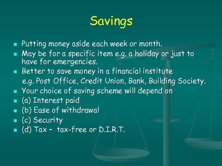 Savings n n n n Putting money aside each week or month. May be