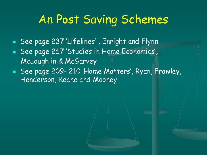 An Post Saving Schemes n n n See page 237 ‘Lifelines’ , Enright and