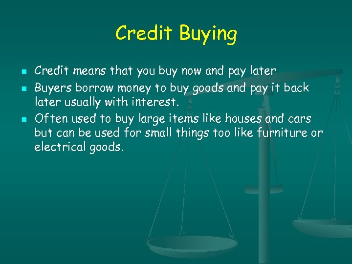 Credit Buying n n n Credit means that you buy now and pay later