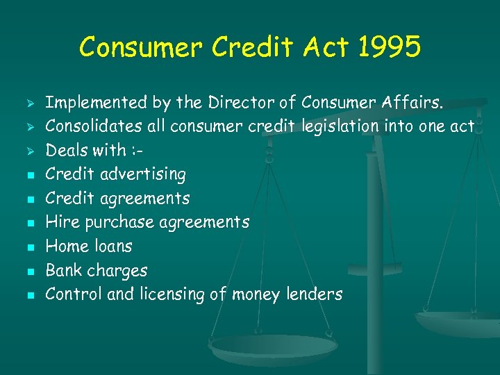 Consumer Credit Act 1995 Ø Ø Ø n n n Implemented by the Director