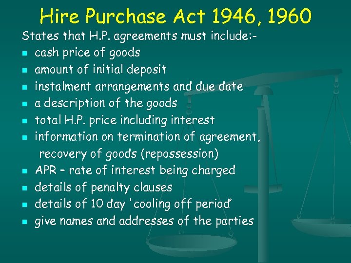 Hire Purchase Act 1946, 1960 States that H. P. agreements must include: n cash