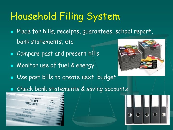 Household Filing System n Place for bills, receipts, guarantees, school report, bank statements, etc