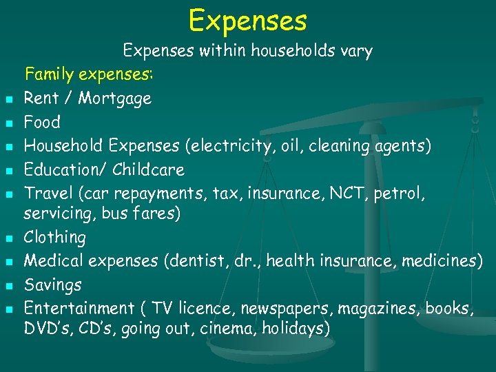 Expenses n n n n n Expenses within households vary Family expenses: Rent /