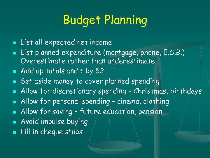 Budget Planning n n n n n List all expected net income List planned