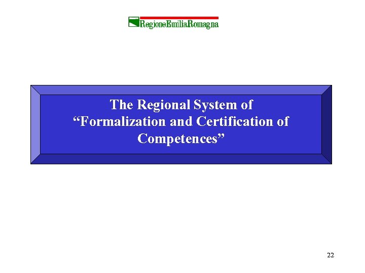 The Regional System of “Formalization and Certification of Competences” 22 