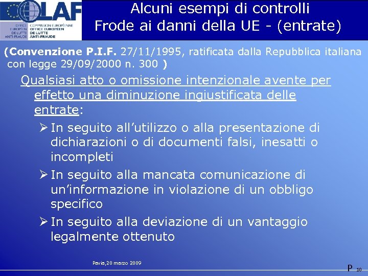 Alcuni esempi di controlli Frode ai danni della UE - (entrate) (Convenzione P. I.