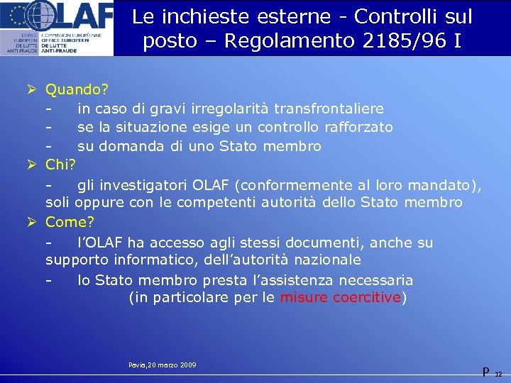 Le inchiesterne - Controlli sul posto – Regolamento 2185/96 I Ø Quando? in caso