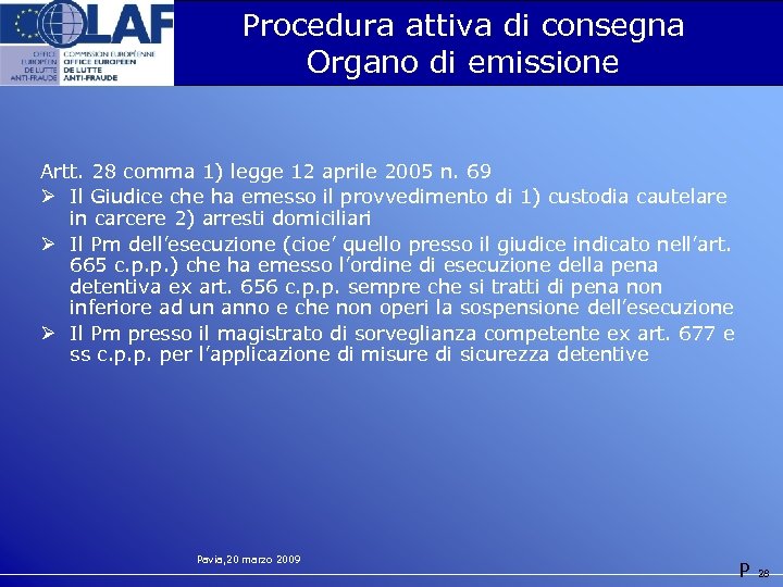 Procedura attiva di consegna Organo di emissione Artt. 28 comma 1) legge 12 aprile