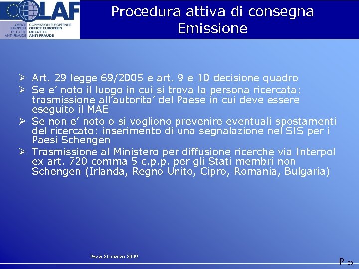 Procedura attiva di consegna Emissione Ø Art. 29 legge 69/2005 e art. 9 e