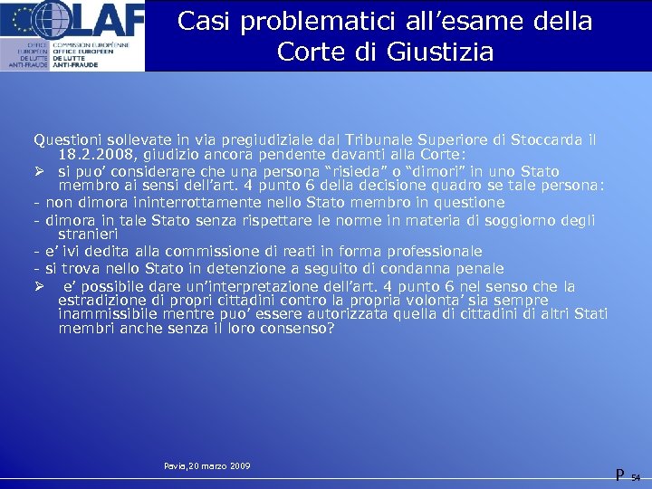 Casi problematici all’esame della Corte di Giustizia Questioni sollevate in via pregiudiziale dal Tribunale