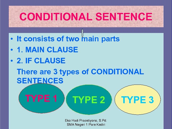 CONDITIONAL SENTENCE • It consists of two main parts • 1. MAIN CLAUSE •