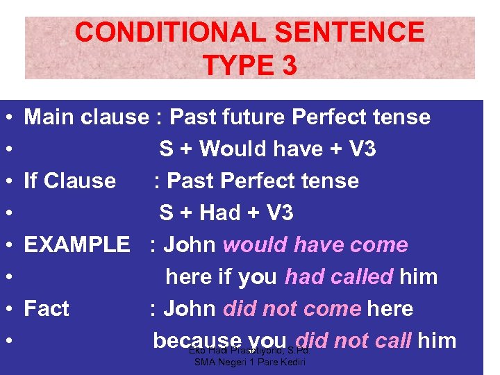 CONDITIONAL SENTENCE TYPE 3 • • Main clause : Past future Perfect tense S