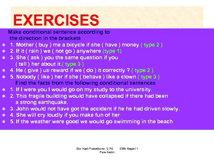 EXERCISES l l l l l Make conditional sentence according to the direction in