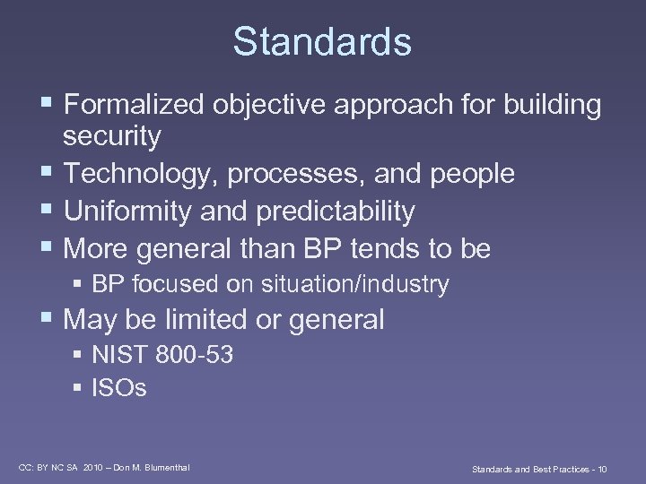 Standards § Formalized objective approach for building security § Technology, processes, and people §
