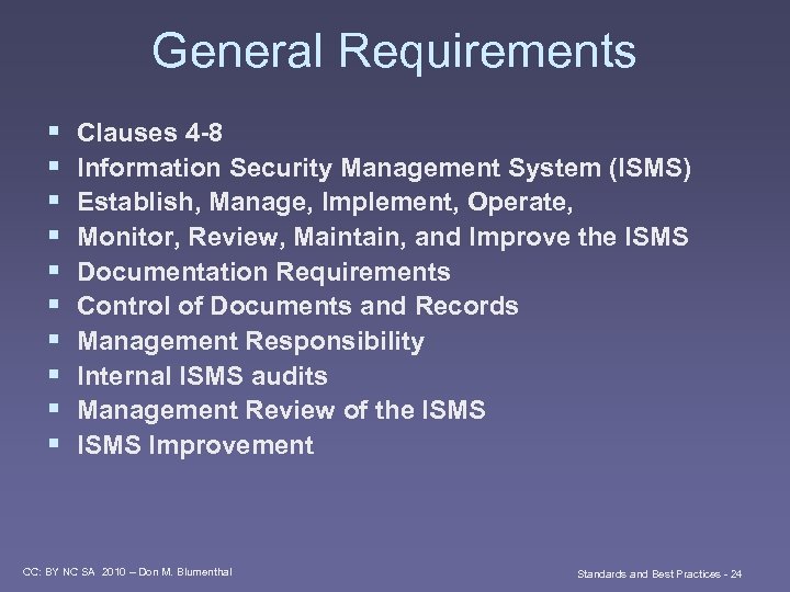 General Requirements § § § § § Clauses 4 -8 Information Security Management System