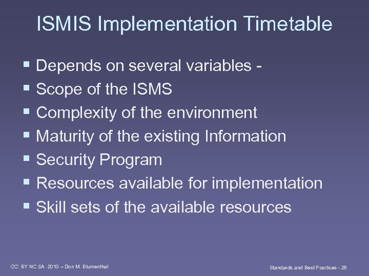 ISMIS Implementation Timetable § Depends on several variables - § Scope of the ISMS
