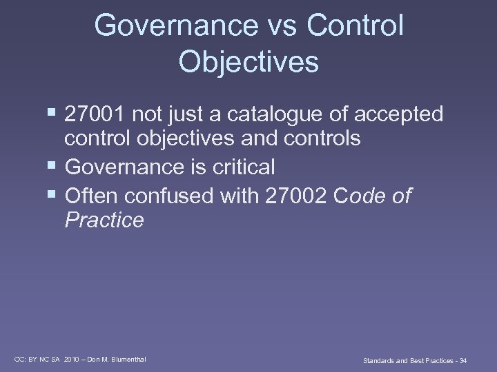 Governance vs Control Objectives § 27001 not just a catalogue of accepted control objectives