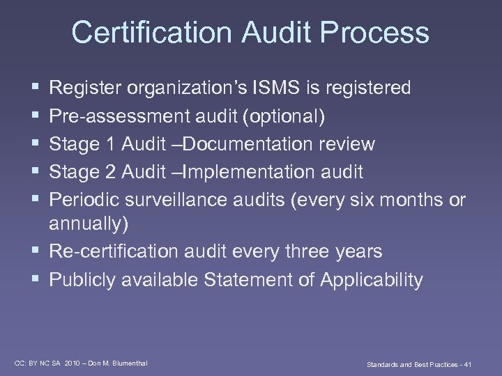 Certification Audit Process § § § Register organization’s ISMS is registered Pre-assessment audit (optional)