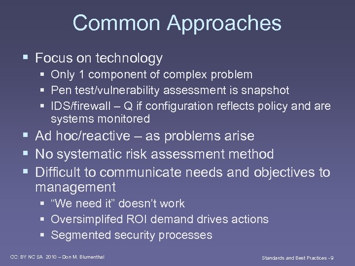 Common Approaches § Focus on technology § Only 1 component of complex problem §