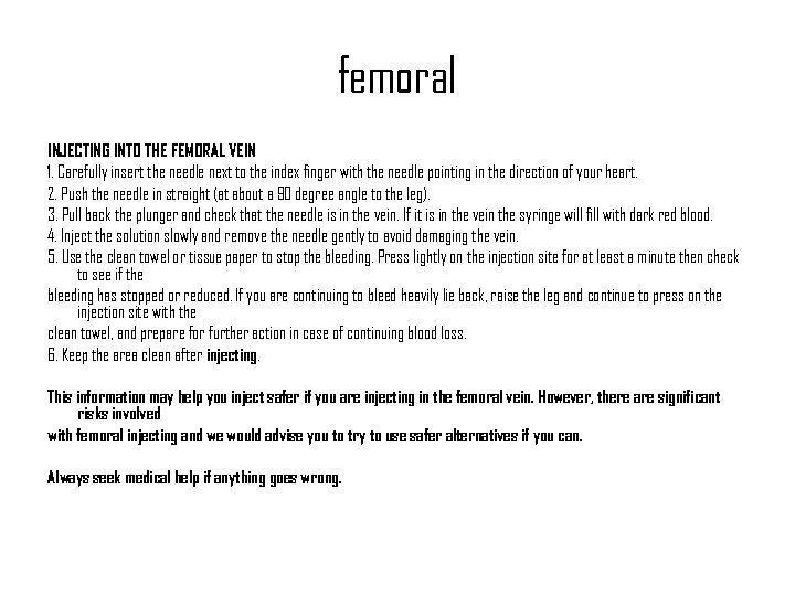 femoral INJECTING INTO THE FEMORAL VEIN 1. Carefully insert the needle next to the