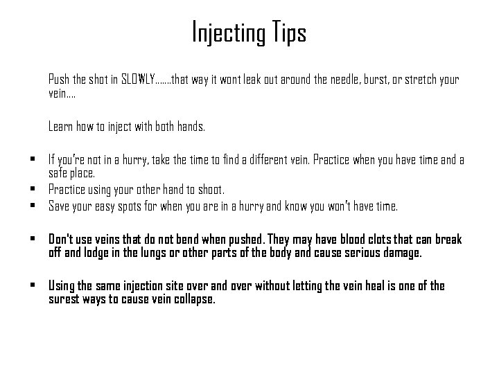 Injecting Tips Push the shot in SLOWLY……. that way it wont leak out around